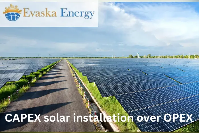 Why choose CAPEX solar installation over OPEX