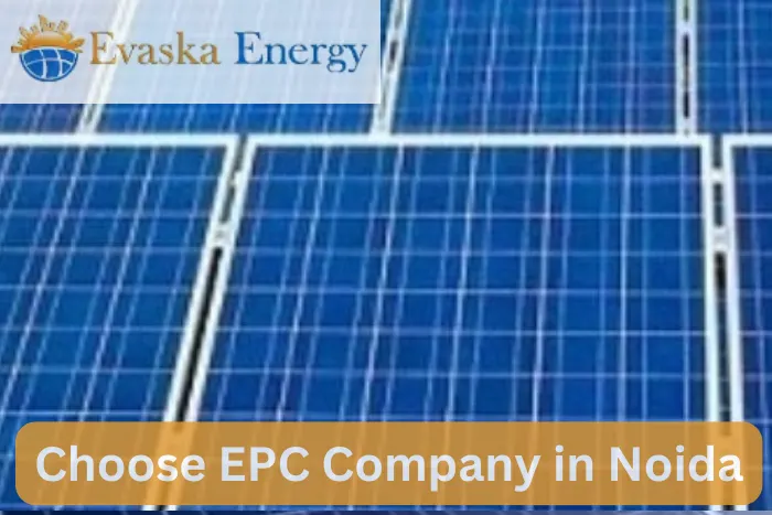 How choose best solar epc company Noida